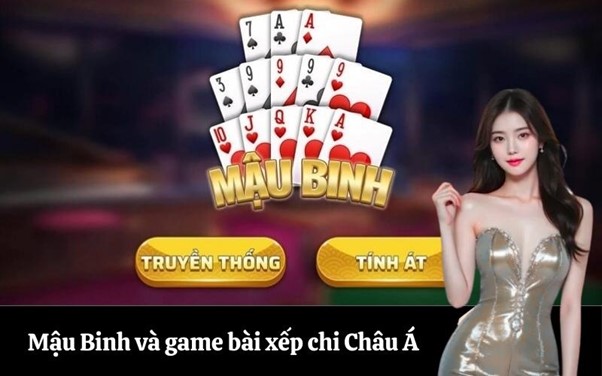 Mậu Binh và game bài xếp chi Châu Á: So sánh và lựa chọn