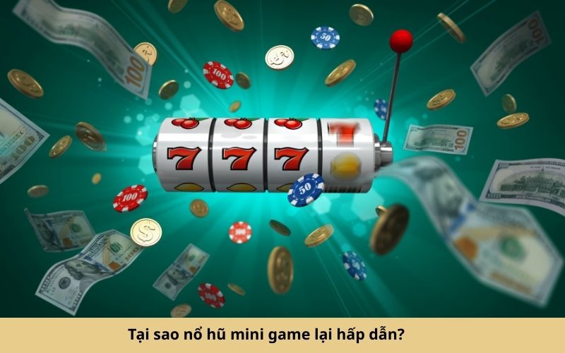 Tại sao nổ hũ mini game lại hấp dẫn