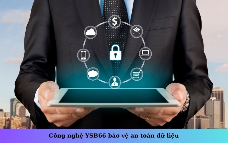 Công nghệ YSB66 bảo vệ an toàn dữ liệu