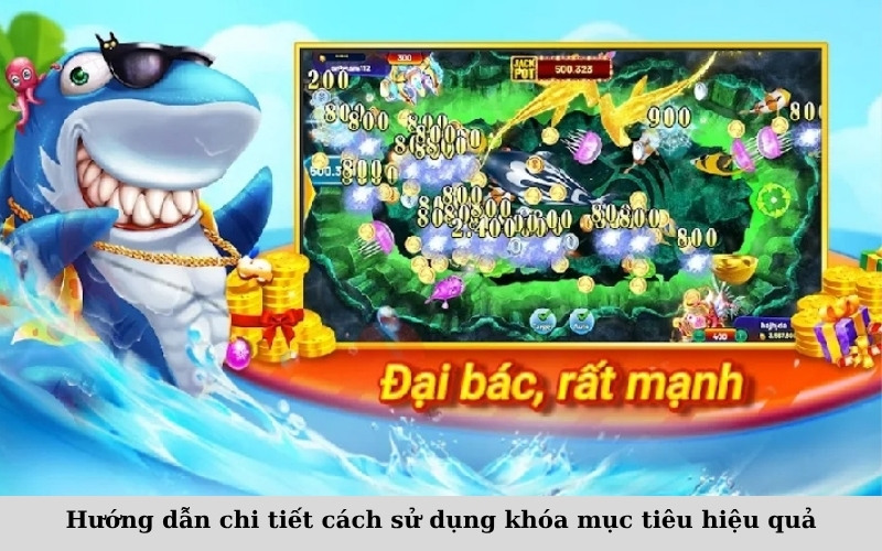 Hướng dẫn chi tiết cách sử dụng khóa mục tiêu hiệu quả