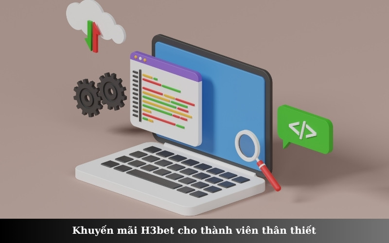 Khuyến mãi H3bet cho thành viên thân thiết