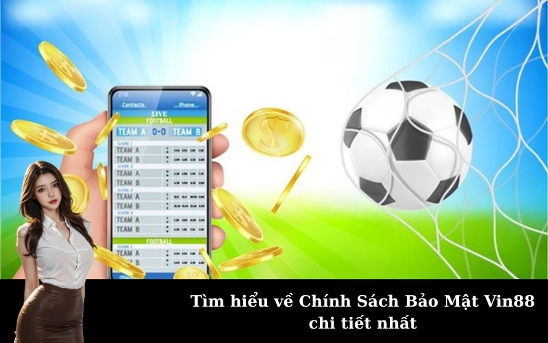 Tìm hiểu về Chính Sách Bảo Mật Vin88 chi tiết nhất
